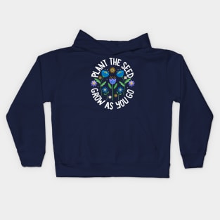 Plant The Seed Grow as You Go Kids Hoodie